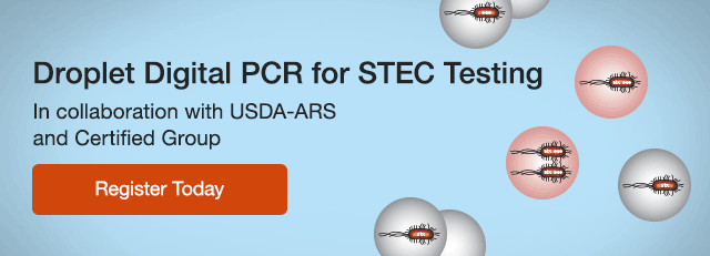 Droplet Digital PCR for STEC Testing. In collaboration with USDA-ARS and Certified Group. Register Today
